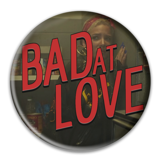 Bad at Love Button