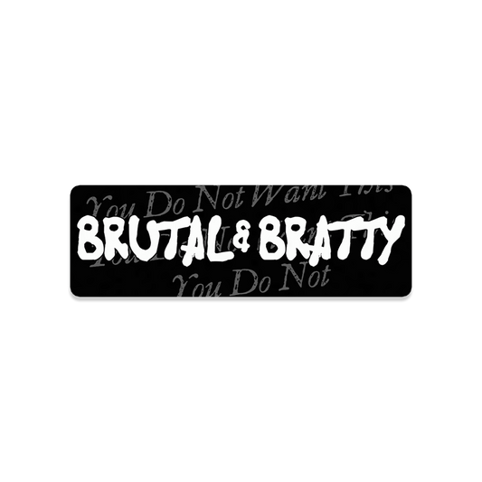 Brutal & Bratty 3x1 Sticker