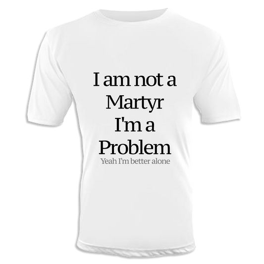 Not a Martyr Unisex T-Shirt