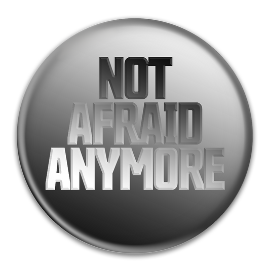 Not Afraid Anymore Button