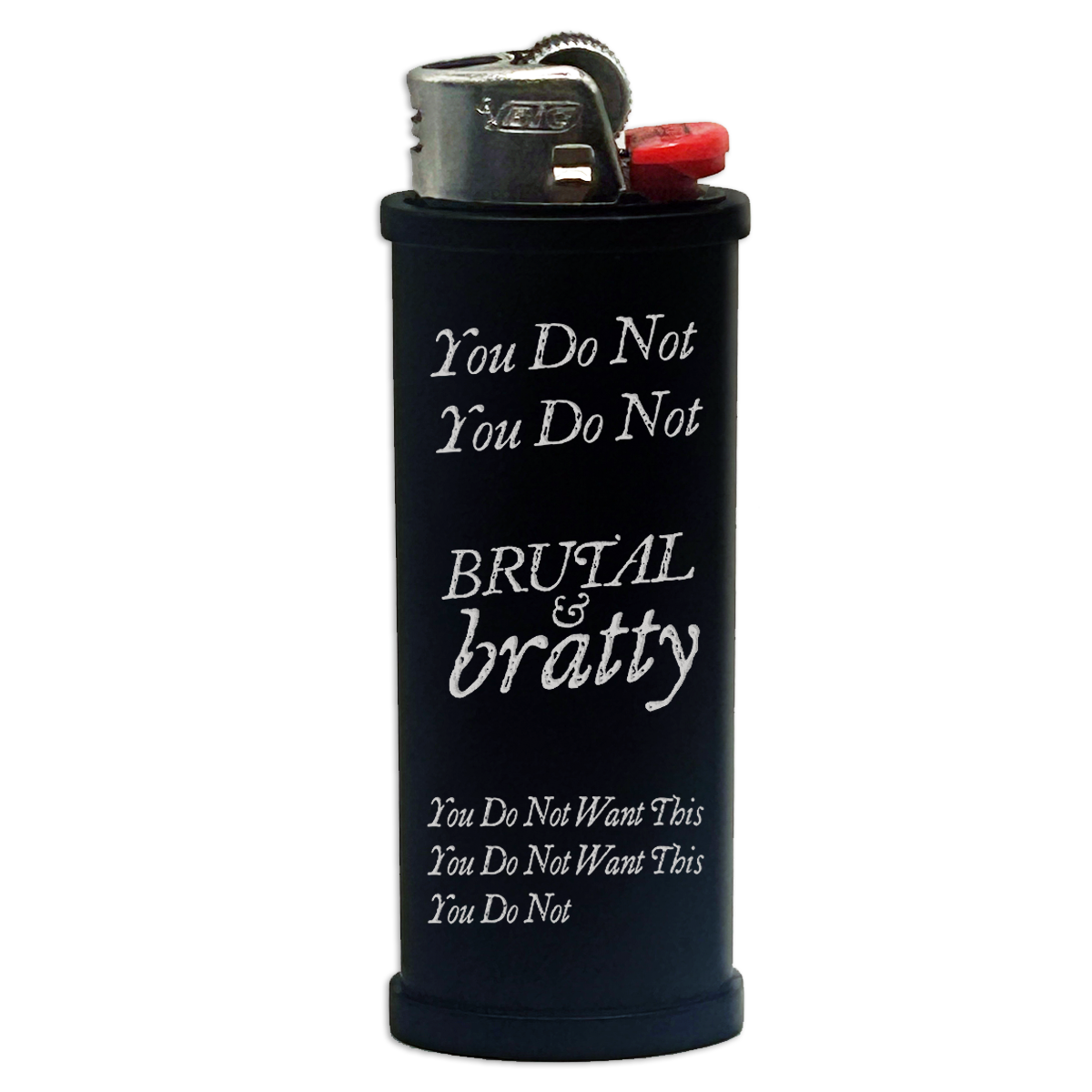 Brutal & Bratty Engraved Lighter