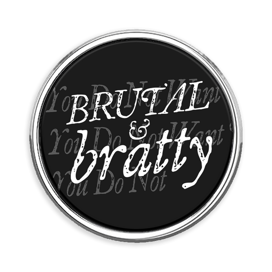 Brutal & Bratty Round Lapel Pin