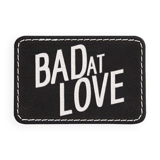 Bad at Love Engraved Patch