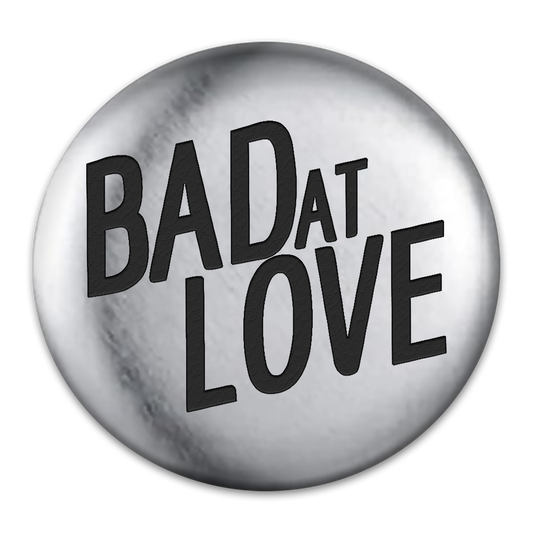 Bad at Love Engraved Button