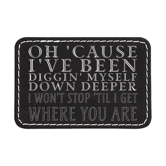 Digging Myself Down Deeper Engraved Patch