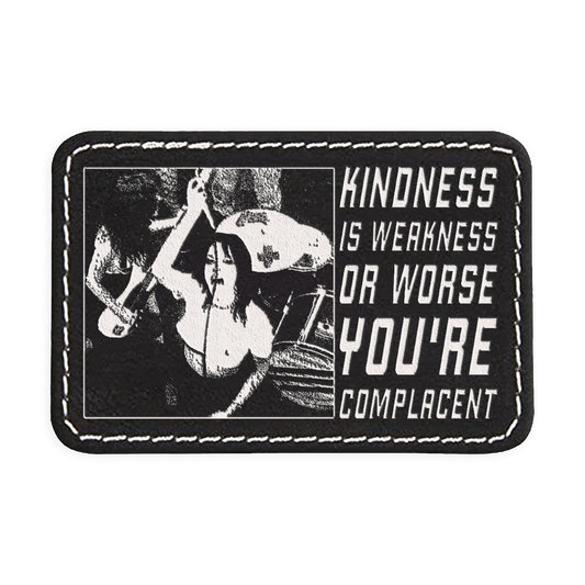 Kindness is Weakness Engraved Patch