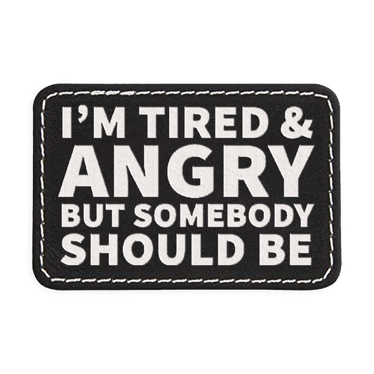 Tired & Angry Engraved Patch