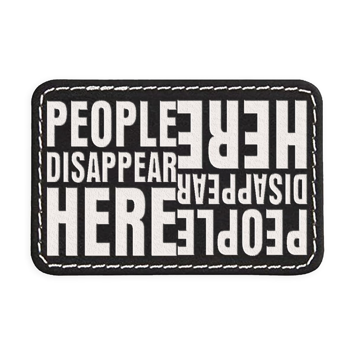 People Disappear Here Engraved Patch