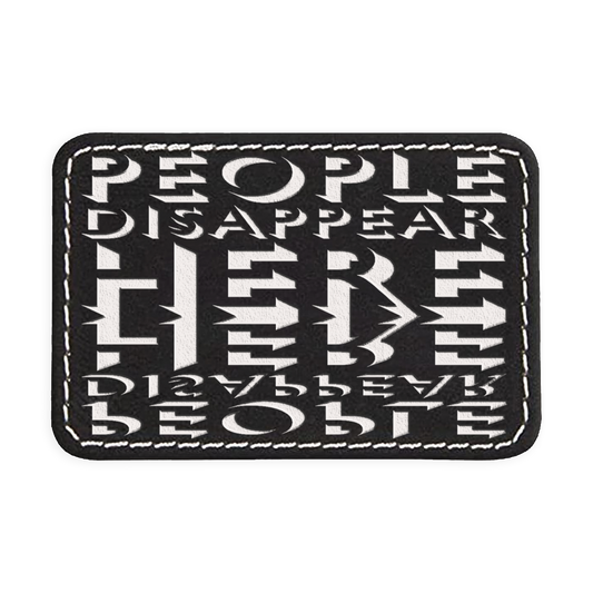 People Disappear Here Engraved Patch