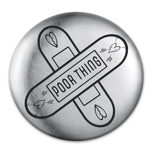 Poor Thing Tat Engraved Button