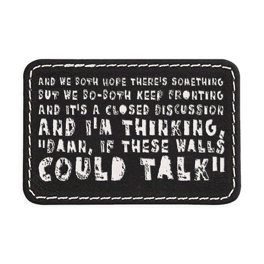 Walls Could Talk Engraved Patch