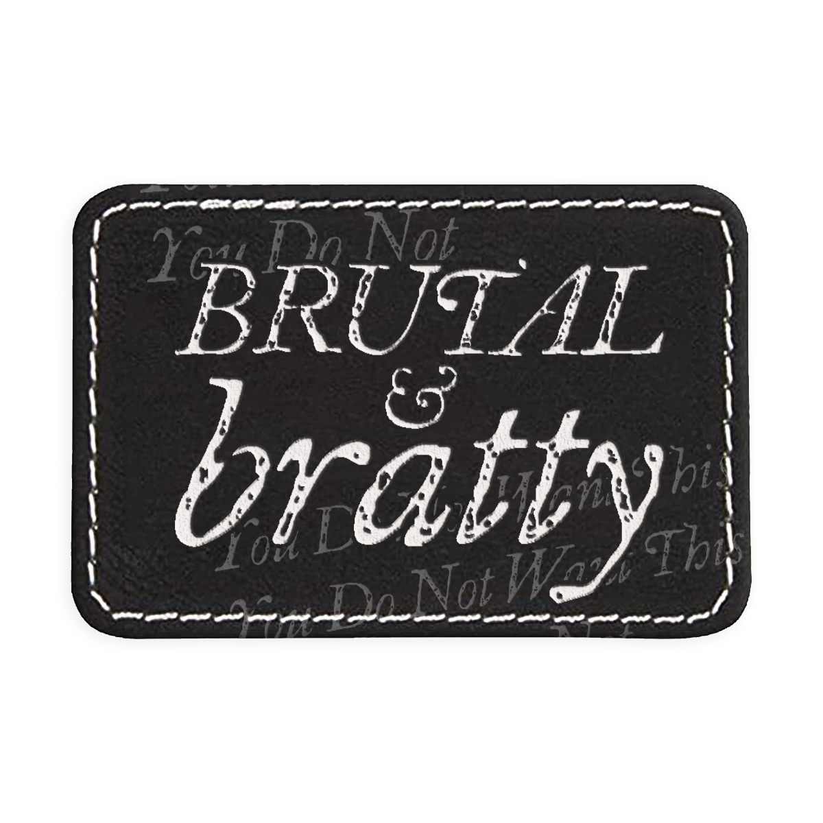 Brutal & Bratty Engraved Patch