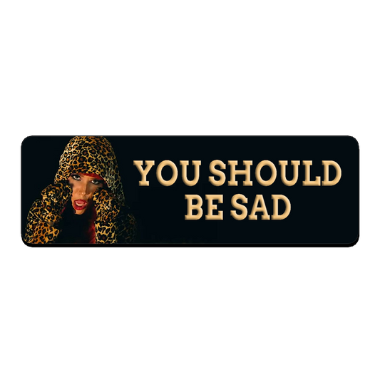 You Should Be Sad Name Tag