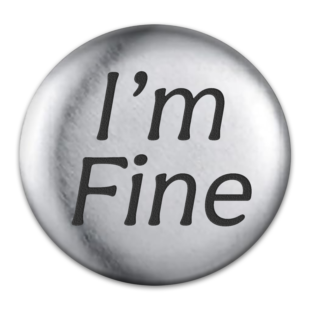 I'm Fine Engraved Button