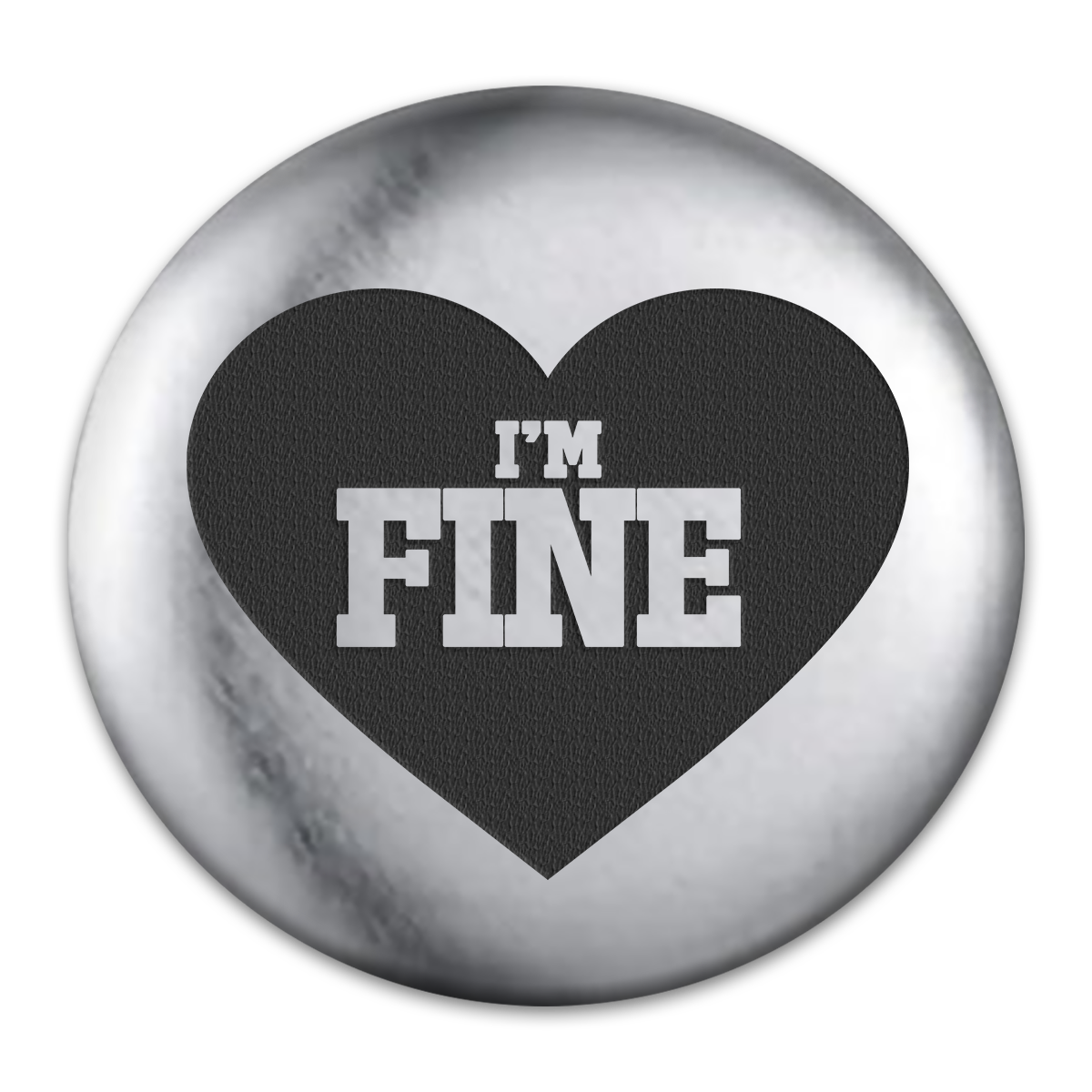 I'm Fine Engraved Button