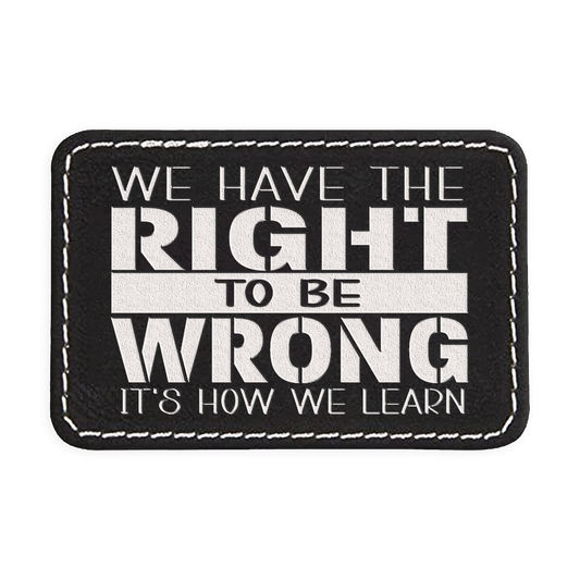 Right to be Wrong Engraved Patch